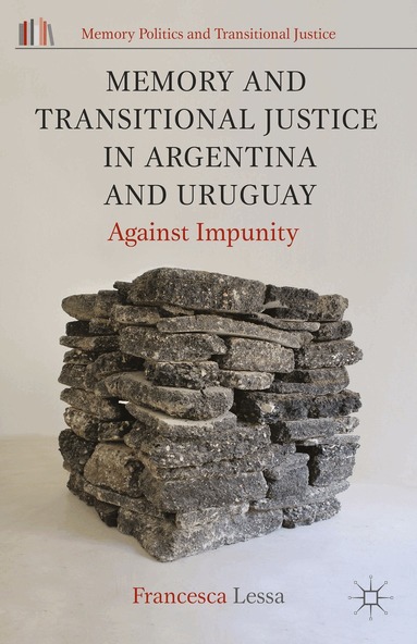 Francesca Lessa - Memory and Transitional Justice in Argentina and Uruguay, Häftad