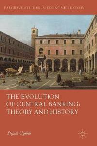 bokomslag The Evolution of Central Banking: Theory and History