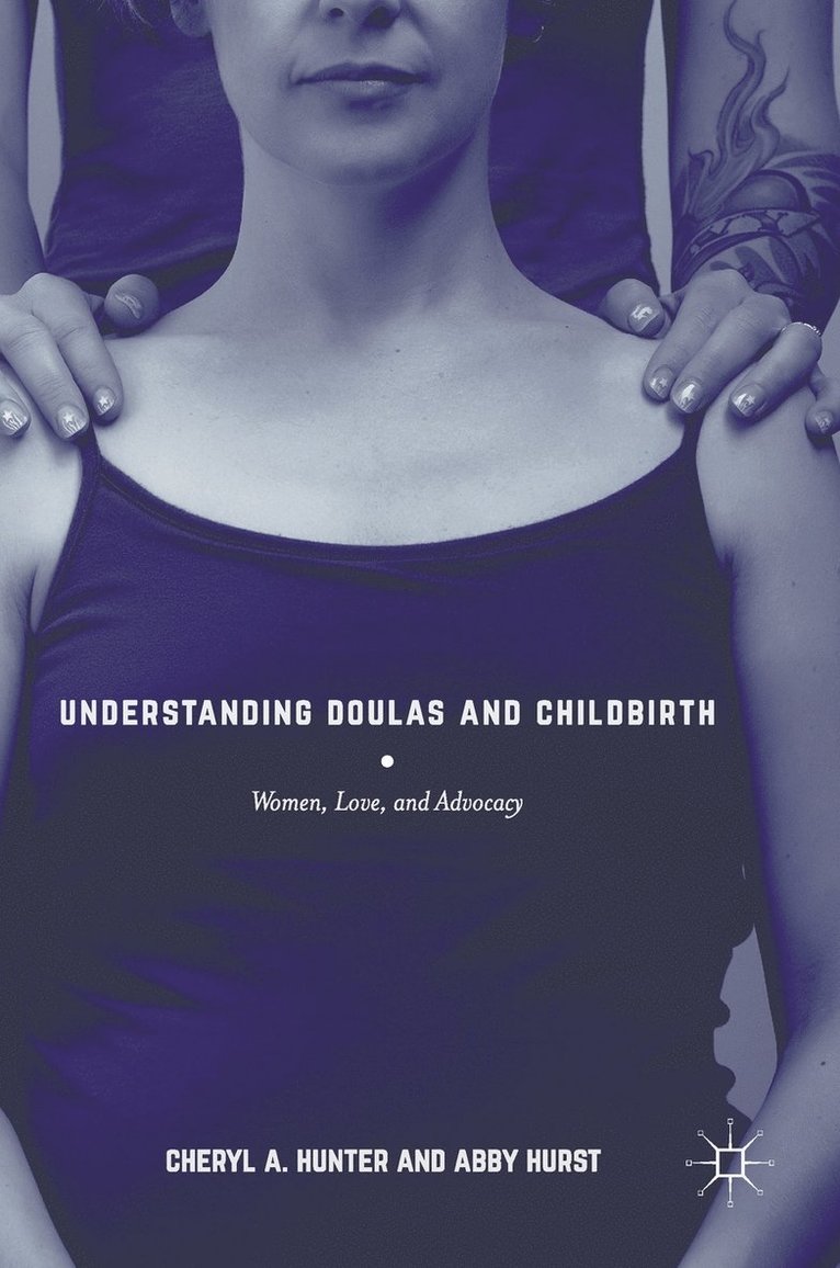 Cheryl A. Hunter, Abby Hurst - Understanding Doulas and Childbirth, Inbunden