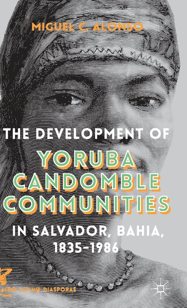 Development of Yoruba Candomble Communities in Salvador, Bahia, 1835-1986