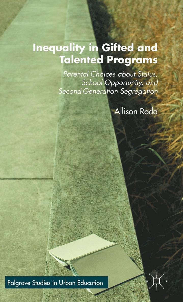 Inequality in Gifted and Talented Programs: Parental Choices about Status, School Opportunity, and Second-Generation Segregation
