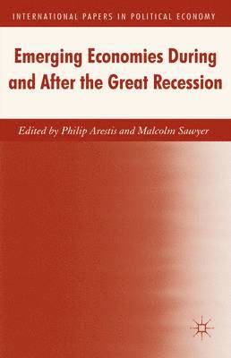 Philip Arestis, M. Sawyer - Emerging Economies During and After the Great Recession, Inbunden