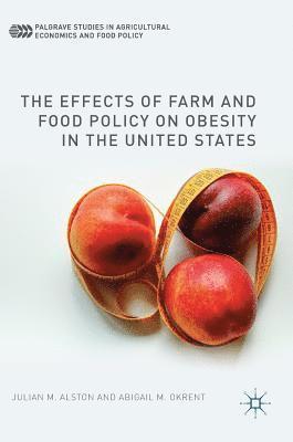 bokomslag The Effects of Farm and Food Policy on Obesity in the United States