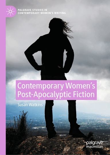Susan Watkins - Contemporary Women’s Post-Apocalyptic Fiction, Inbunden