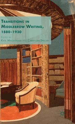 bokomslag Transitions in Middlebrow Writing, 1880 - 1930