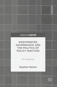 bokomslag Westminster, Governance and the Politics of Policy Inaction