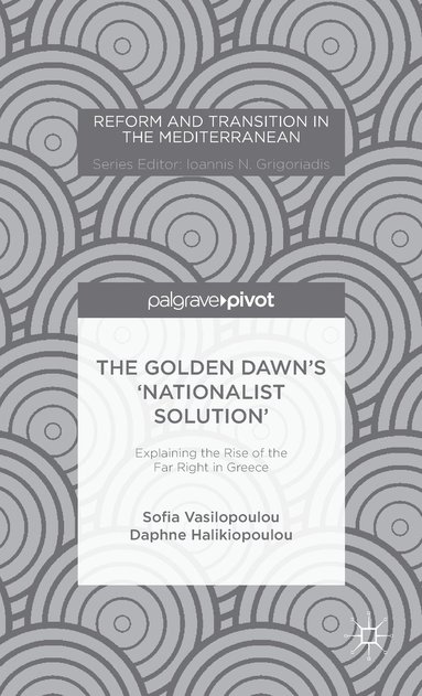 bokomslag Golden Dawn's 'Nationalist Solution': Explaining the Rise of the Far Right in Greece