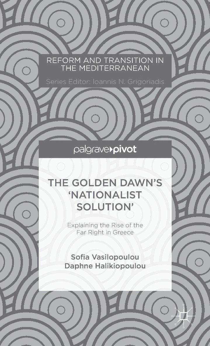 The Golden Dawns Nationalist Solution: Explaining the Rise of the Far Right in Greece 1