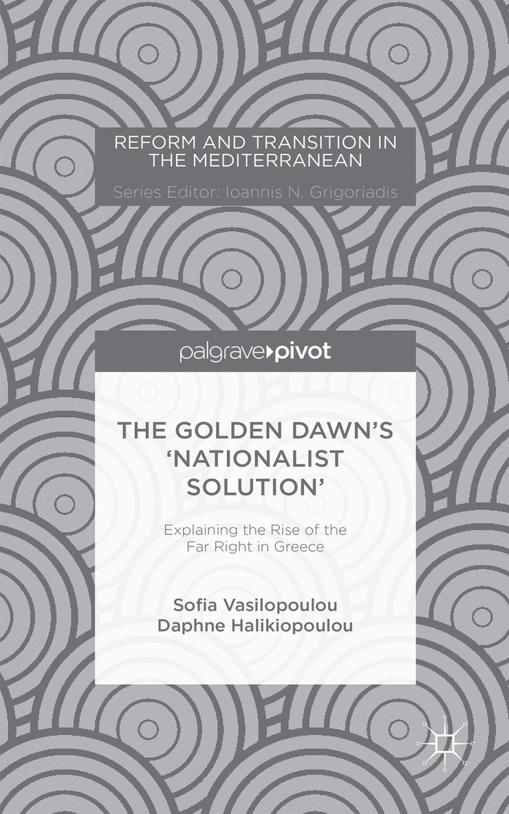 The Golden Dawns Nationalist Solution: Explaining the Rise of the Far Right in Greece 1