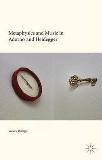 bokomslag Metaphysics and Music in Adorno and Heidegger