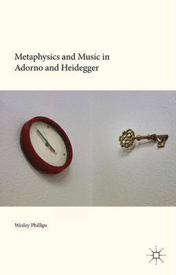 bokomslag Metaphysics and Music in Adorno and Heidegger