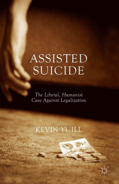 bokomslag Assisted Suicide: The Liberal, Humanist Case Against Legalization