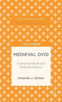 bokomslag Medieval Ovid: Frame Narrative and Political Allegory