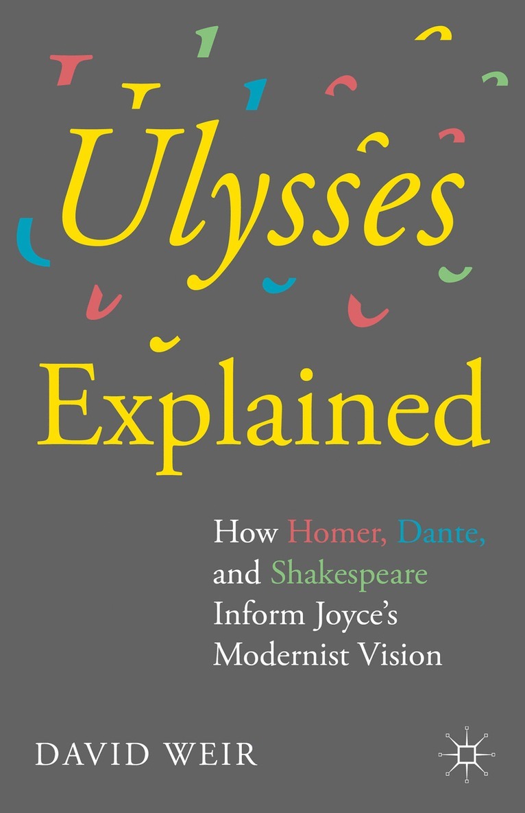 David Weir, USA) Weir, David (Professor of Comparative Literature, The Cooper Union - Ulysses Explained, Inbunden