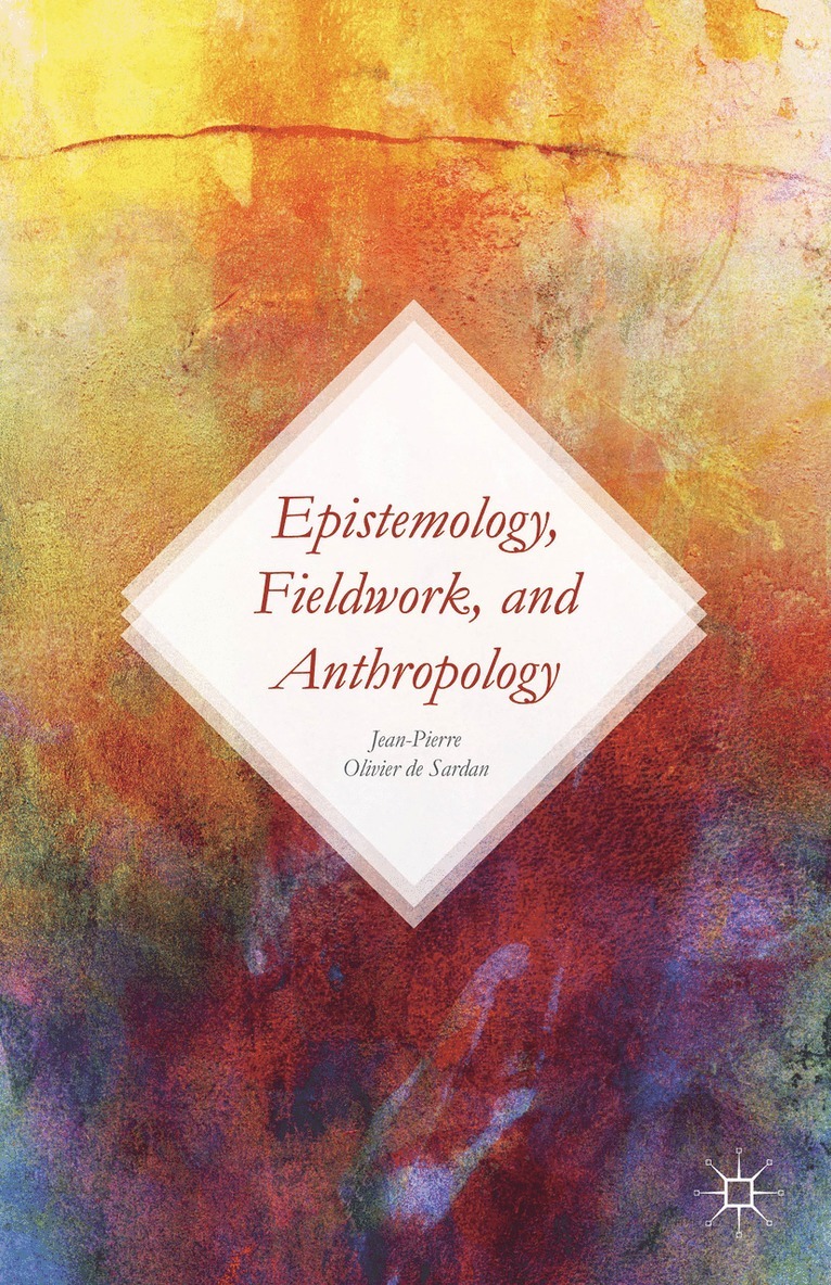 Antoinette Tidjani Alou, Kenneth A. Loparo, Jean-Pierre Olivier de Sardan, Kenneth A Loparo - Epistemology, Fieldwork, and Anthropology, Inbunden