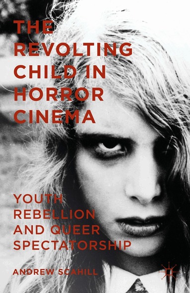 Andrew Scahill - Revolting Child in Horror Cinema, Inbunden