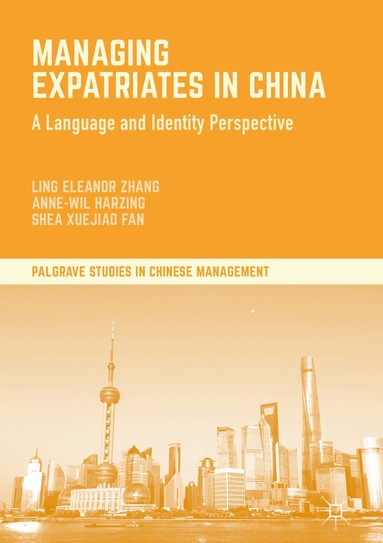 Ling Eleanor Zhang, Anne-Wil Harzing, Shea Xuejiao Fan - Managing Expatriates in China, Inbunden