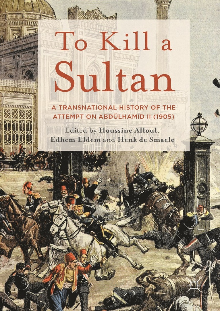 Houssine Alloul, Edhem Eldem, Henk de Smaele - To Kill a Sultan, Inbunden