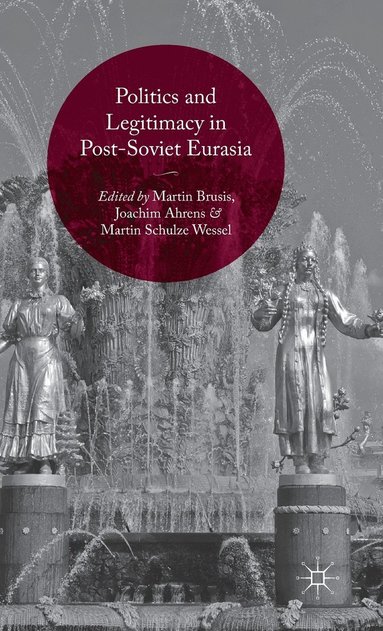 bokomslag Politics and Legitimacy in Post-Soviet Eurasia