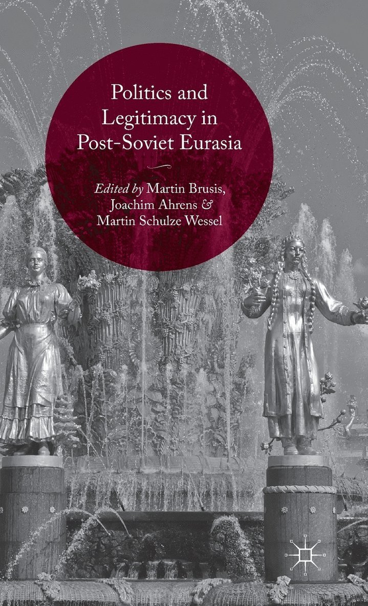 Politics and Legitimacy in Post-Soviet Eurasia 1