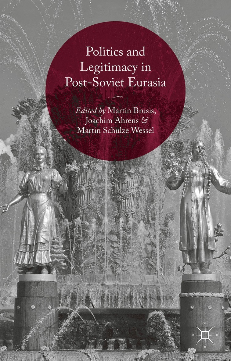 Politics and Legitimacy in Post-Soviet Eurasia 1