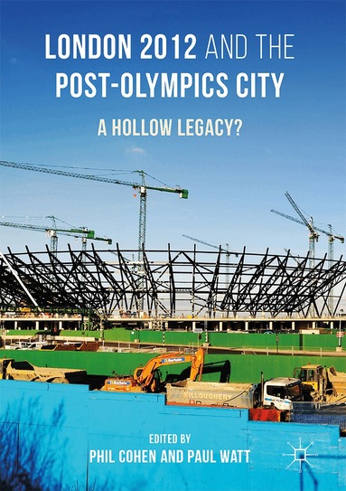Phil Cohen, Paul Watt - London 2012 and the Post-Olympics City, Inbunden