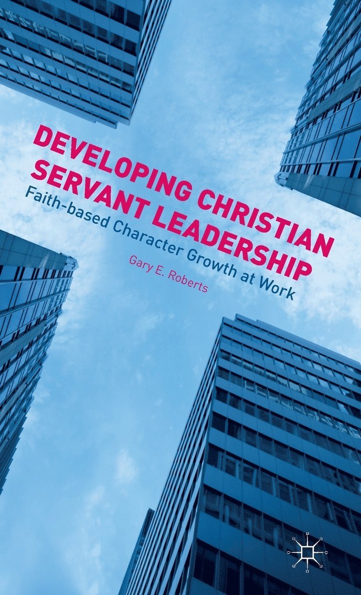 G. Roberts, Gary E. Roberts - Developing Christian Servant Leadership, Inbunden