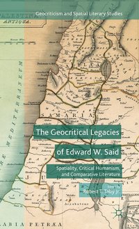 bokomslag The Geocritical Legacies of Edward W. Said