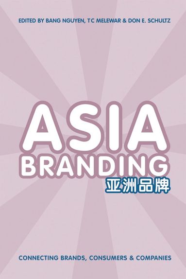 Bang Nguyen, T C Melewar, Don E. Schultz - Asia Branding, Häftad