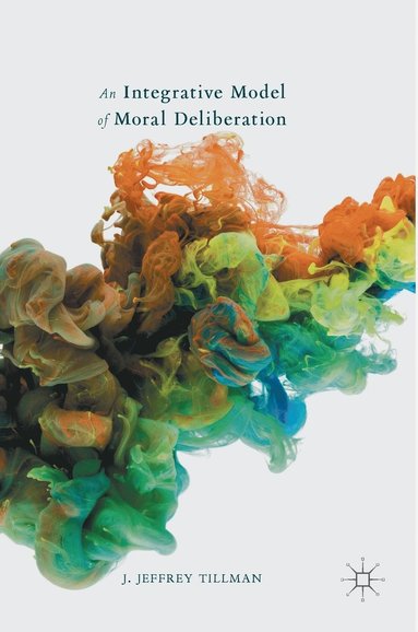 bokomslag An Integrative Model of Moral Deliberation