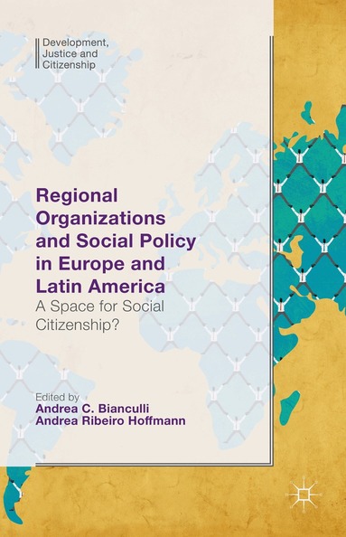 Andrea C. Bianculli, Andrea Ribeiro Hoffmann - Regional Organizations and Social Policy in Europe and Latin America, Inbunden