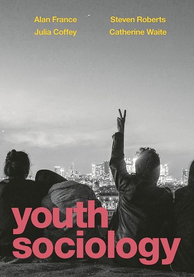 Alan France, Julia Coffey, Steven Roberts, Catherine Waite - Youth Sociology, Häftad