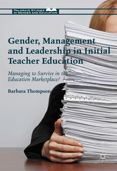 Barbara Thompson - Gender, Management and Leadership in Initial Teacher Education, Inbunden