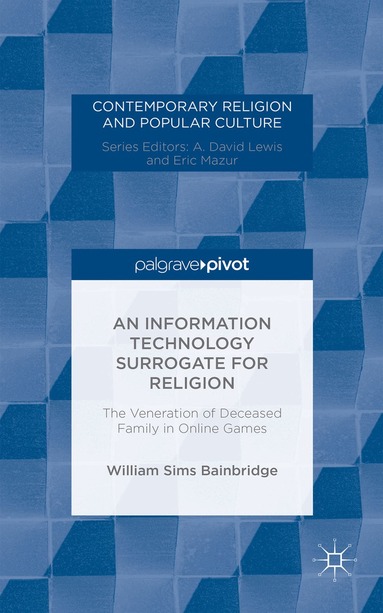 W. Bainbridge - Information Technology Surrogate for Religion, Inbunden