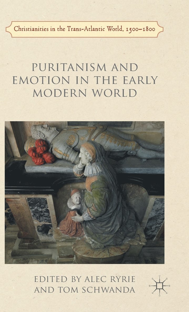 A. Ryrie, Tom Schwanda - Puritanism and Emotion in the Early Modern World, Inbunden