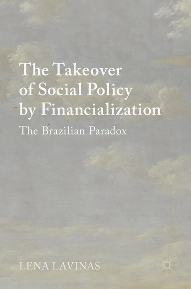 bokomslag The Takeover of Social Policy by Financialization