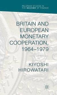 bokomslag Britain and European Monetary Cooperation, 1964-1979
