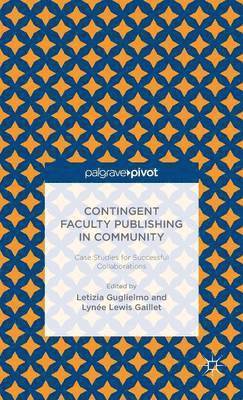 Contingent Faculty Publishing in Community: Case Studies for Successful Collaborations 1