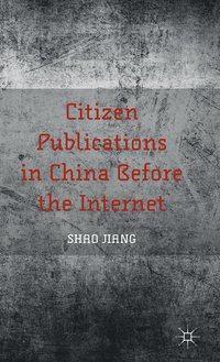 bokomslag Citizen Publications in China Before the Internet