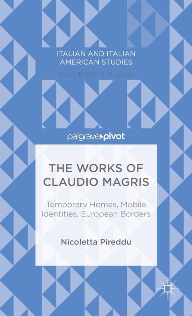 bokomslag Works of Claudio Magris: Temporary Homes, Mobile Identities, European Borders