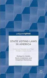 bokomslag State Voting Laws in America: Historical Statutes and Their Modern Implications