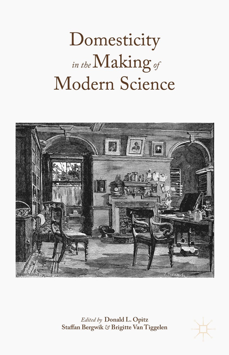 Donald L. Opitz, Staffan Bergwik, Brigitte Van Tiggelen, Donald L Opitz, Brigitte van Tiggelen - Domesticity in the Making of Modern Science, Inbunden
