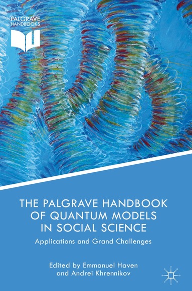 Emmanuel Haven, Andrei Khrennikov - Palgrave Handbook of Quantum Models in Social Science, Inbunden