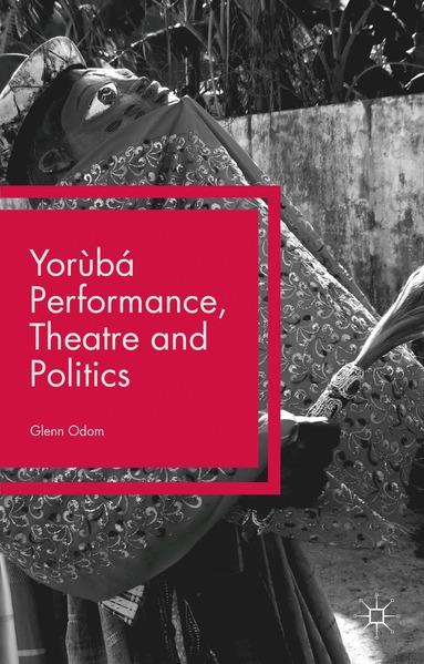 bokomslag Yorùbá Performance, Theatre and Politics