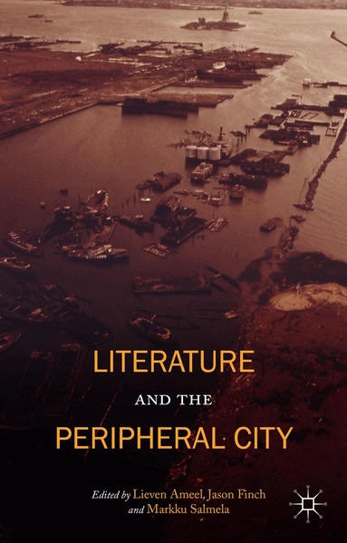 Jason Finch, Markku Salmela, L. Ameel - Literature and the Peripheral City, Inbunden