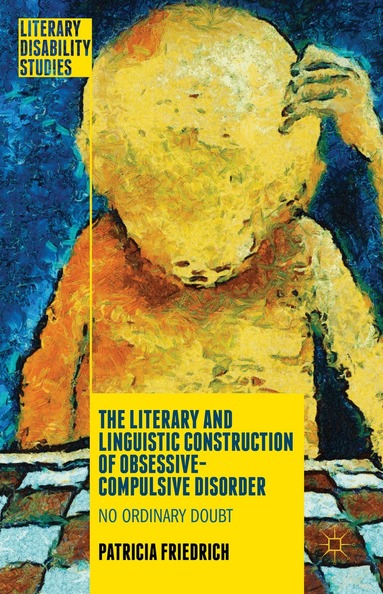 Patricia Friedrich - Literary and Linguistic Construction of Obsessive-Compulsive Disorder, Inbunden
