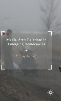 bokomslag Media-State Relations in Emerging Democracies