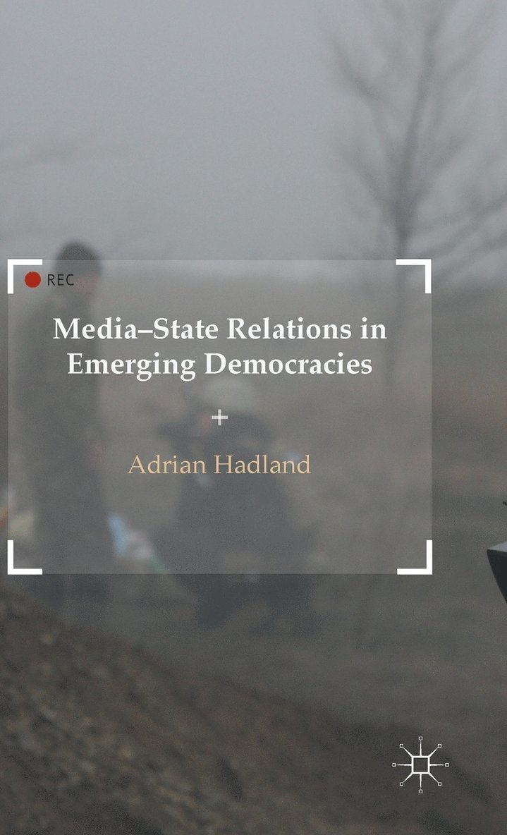 Media-State Relations in Emerging Democracies 1