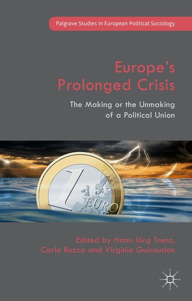 Virginie Guiraudon, Carlo Ruzza, Hans-Jörg Trenz - Europe’s Prolonged Crisis, Inbunden