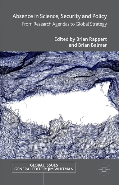 Brian Balmer, Brian Rappert - Absence in Science, Security and Policy, Inbunden